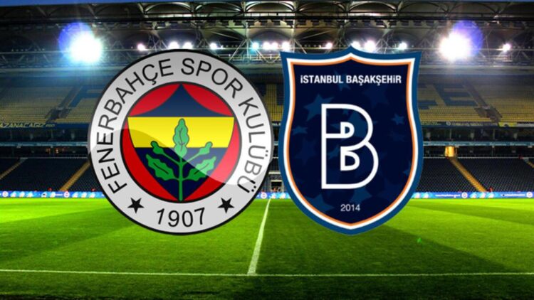 fenerbahce basaksehir maci zaman saat kacta hangi kanalda habermeydan